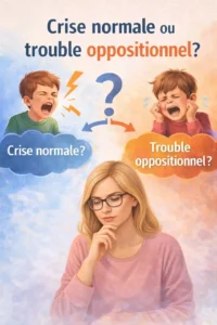 Maman se questionnant si c'est une crise normale ou un TOP.